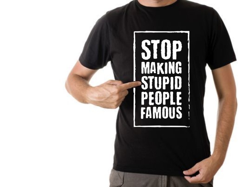 koszulka stop making stupid people famous